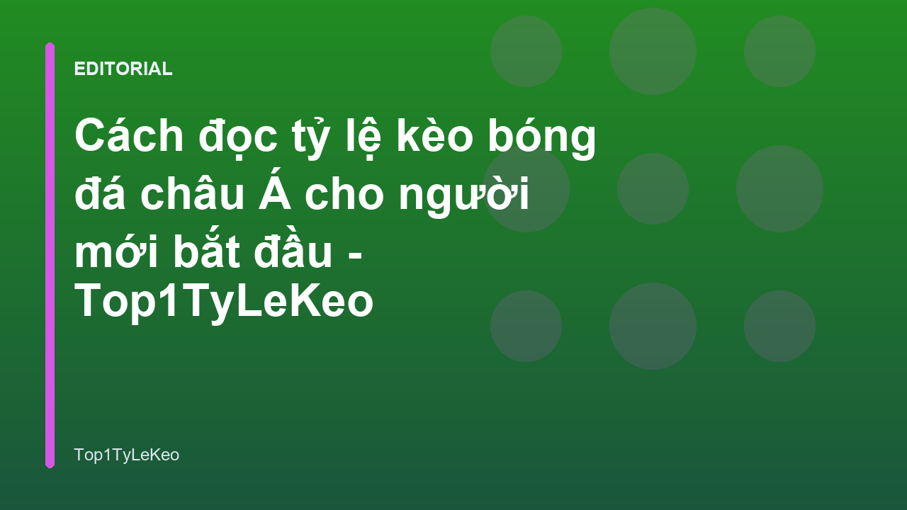 Hướng dẫn cách đọc tỷ lệ kèo châu Á cho người mới