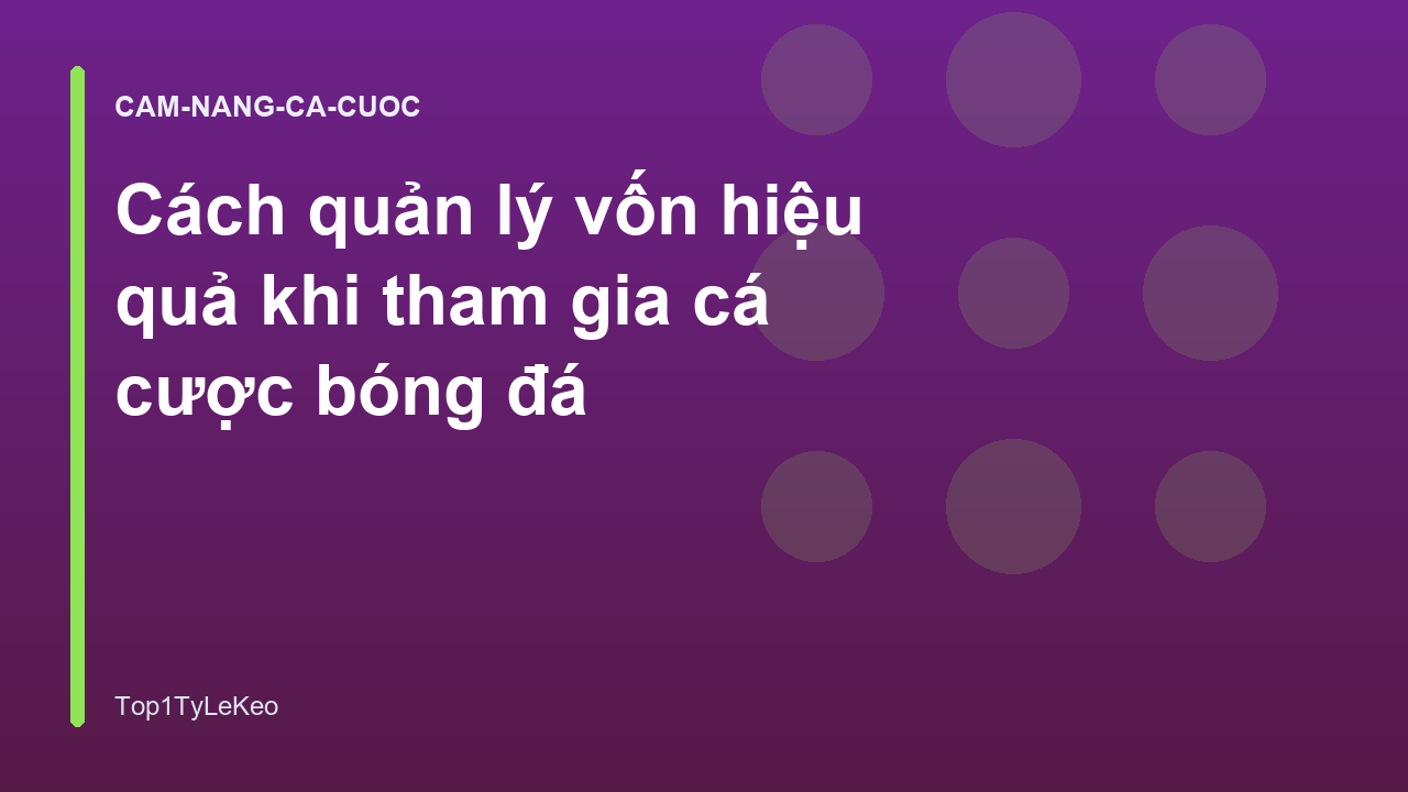 Cách quản lý vốn hiệu quả khi tham gia cá cược bóng đá