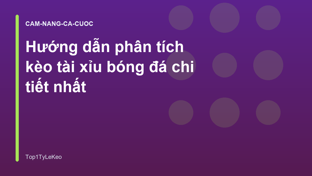 Hướng dẫn phân tích kèo tài xỉu bóng đá chi tiết nhất