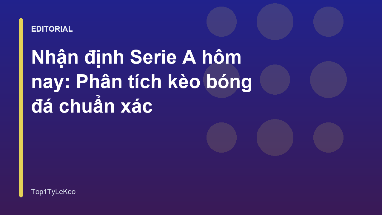 Nhận định bóng đá giải Serie A chuyên nghiệp