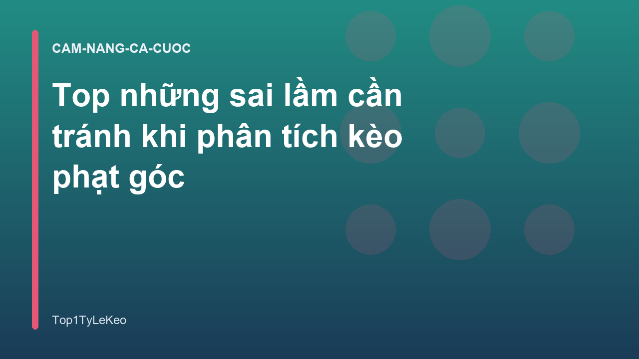 Top những sai lầm cần tránh khi phân tích kèo phạt góc